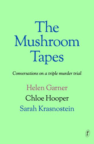 Cover image for The Mushroom Tapes: Conversations on a Triple Murder Trial